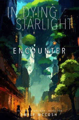[In Dying Starlight 10] • Encounter
